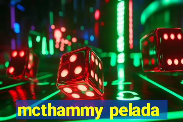 mcthammy pelada